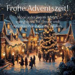 Frohe Adventszeit: Möge jeder Tag im Advent eure Herzen mit Freude und eure Häuser mit Wärme erfüllen